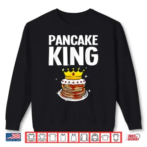 Pancake King Design Pancake Lover Shirt 2 Sweatshirt Pancake King Design Pancake Lover Shirt