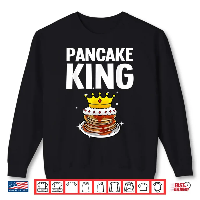 Sweatshirt Pancake King Design Pancake Lover Shirt