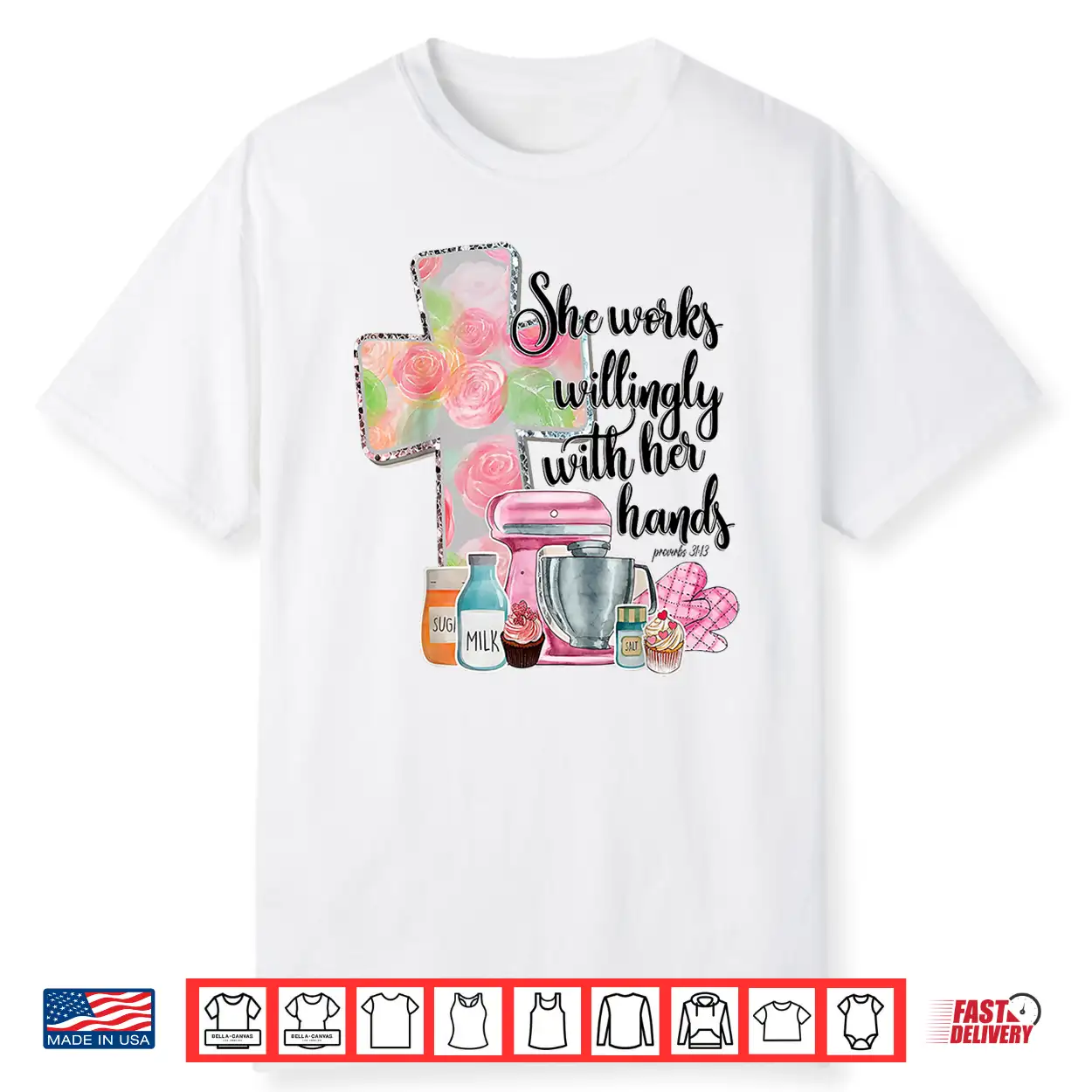 She Works Willingly With Her Hands Proverbs 31 Baker Shirt She Works Willingly With Her Hands Proverbs 31 Baker Shirt
