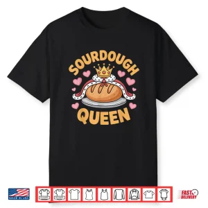 Sourdough Queen Bread Baking Lovers Shirt