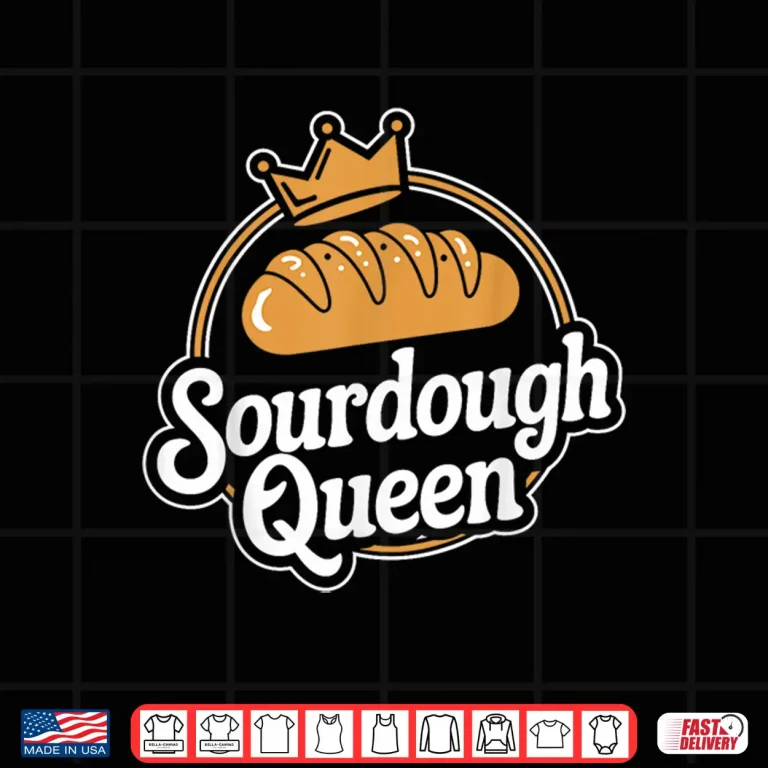 Design Sourdough Queen Sourdough Bread Baking Bakery Shirt