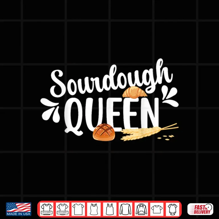 Design Sourdough Queen Sourdough Bread Baker Sourdough Starter Shirt