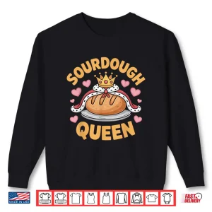 Sweatshirt Sourdough Queen Bread Baking Lovers Shirt