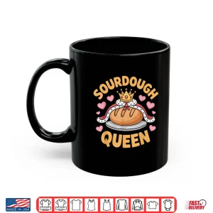 Mug Sourdough Queen Bread Baking Lovers Shirt