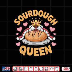 Design Sourdough Queen Bread Baking Lovers Shirt
