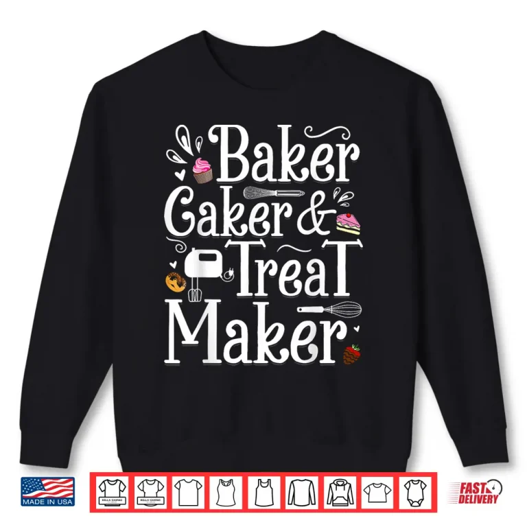 Sweatshirt Baker Caker Treat Maker Shirt