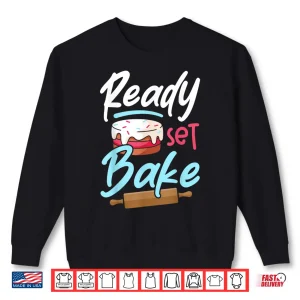 Sweatshirt Bake Baking Ready Set Bake Shirt