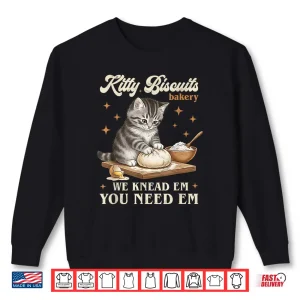 Sweatshirt Baking Cat Kitty Biscuits Bakery We Knead Em You Need Em Shirt