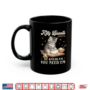 Mug Baking Cat Kitty Biscuits Bakery We Knead Em You Need Em Shirt