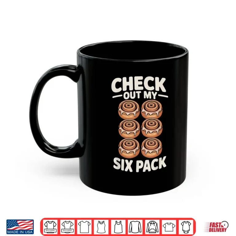 Mug Check Out My Six Pack Cinnamon Rolls Shirt
