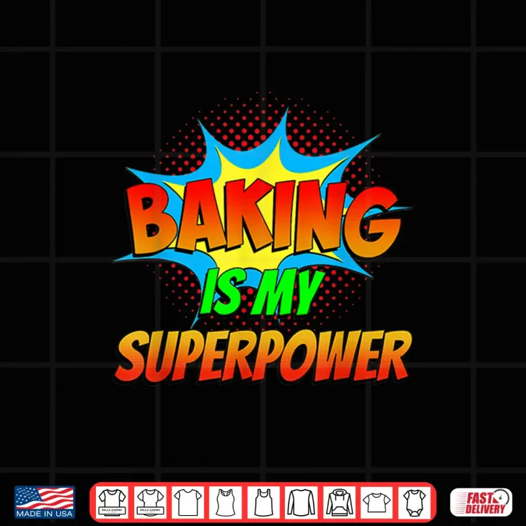 Design Baking Is My Superpower Superhero Cook Comics Cupcakes Baker Shirt