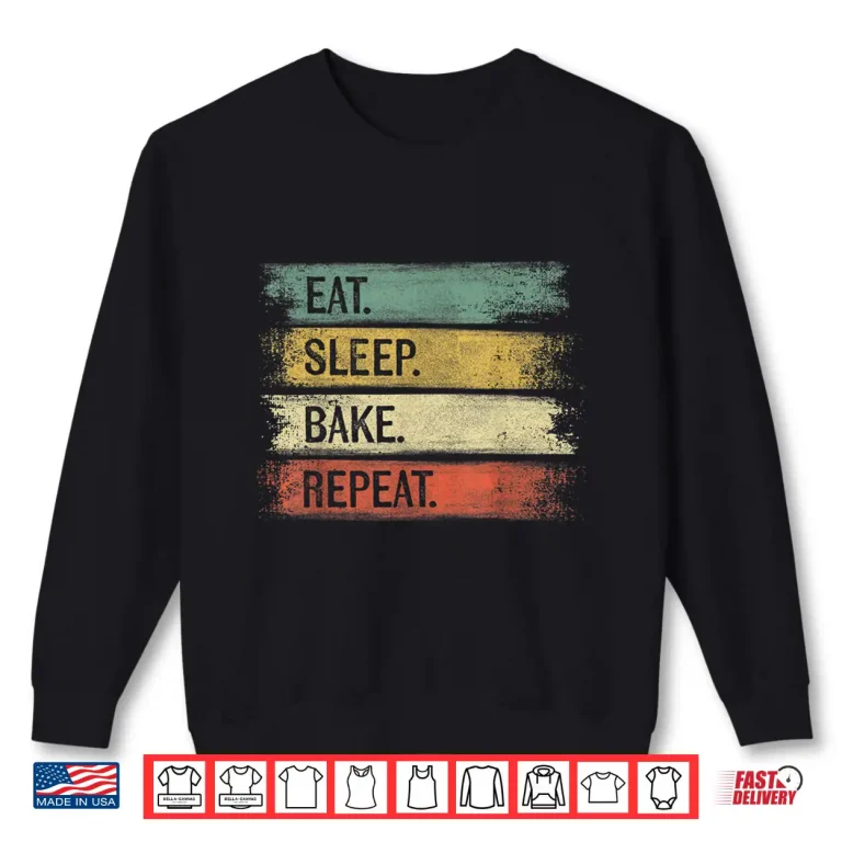Sweatshirt Eat Sleep Bake Repeat Pastry Chef Gifts Baker Bakery Baking Shirt