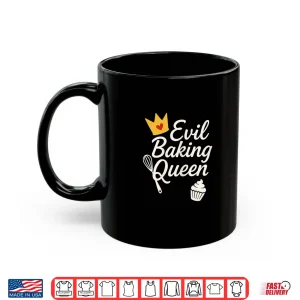 Mug Evil Baking Queen Shirt Funny Baker Tee For Women Shirt
