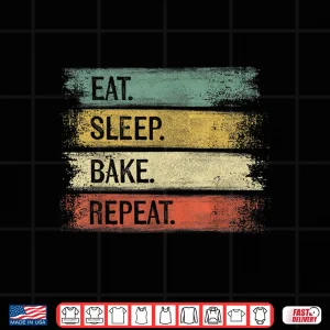 Design Eat Sleep Bake Repeat Pastry Chef Gifts Baker Bakery Baking Shirt