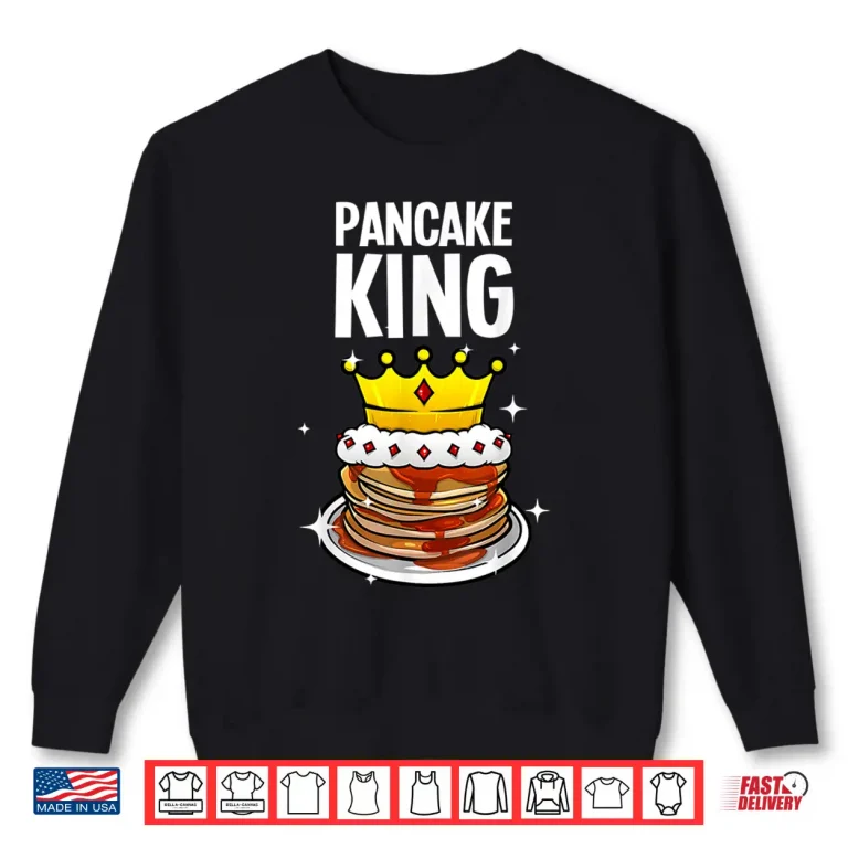 Sweatshirt Funny Pancake King Design For Pancake Lover Men Dad Boys Shirt