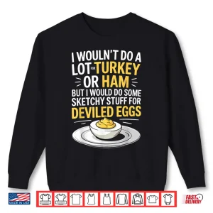 Sweatshirt Funny Sketchy Stuff For Deviled Eggs Saying Food Humor Joke Shirt