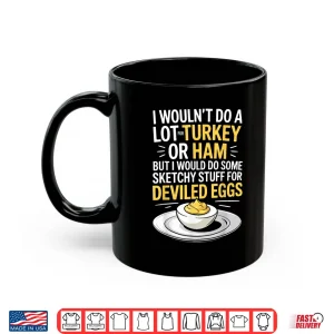 Mug Funny Sketchy Stuff For Deviled Eggs Saying Food Humor Joke Shirt