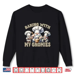 Sweatshirt Gnome Baking With My Gnomies Funny Saying For Baker Mom Shirt