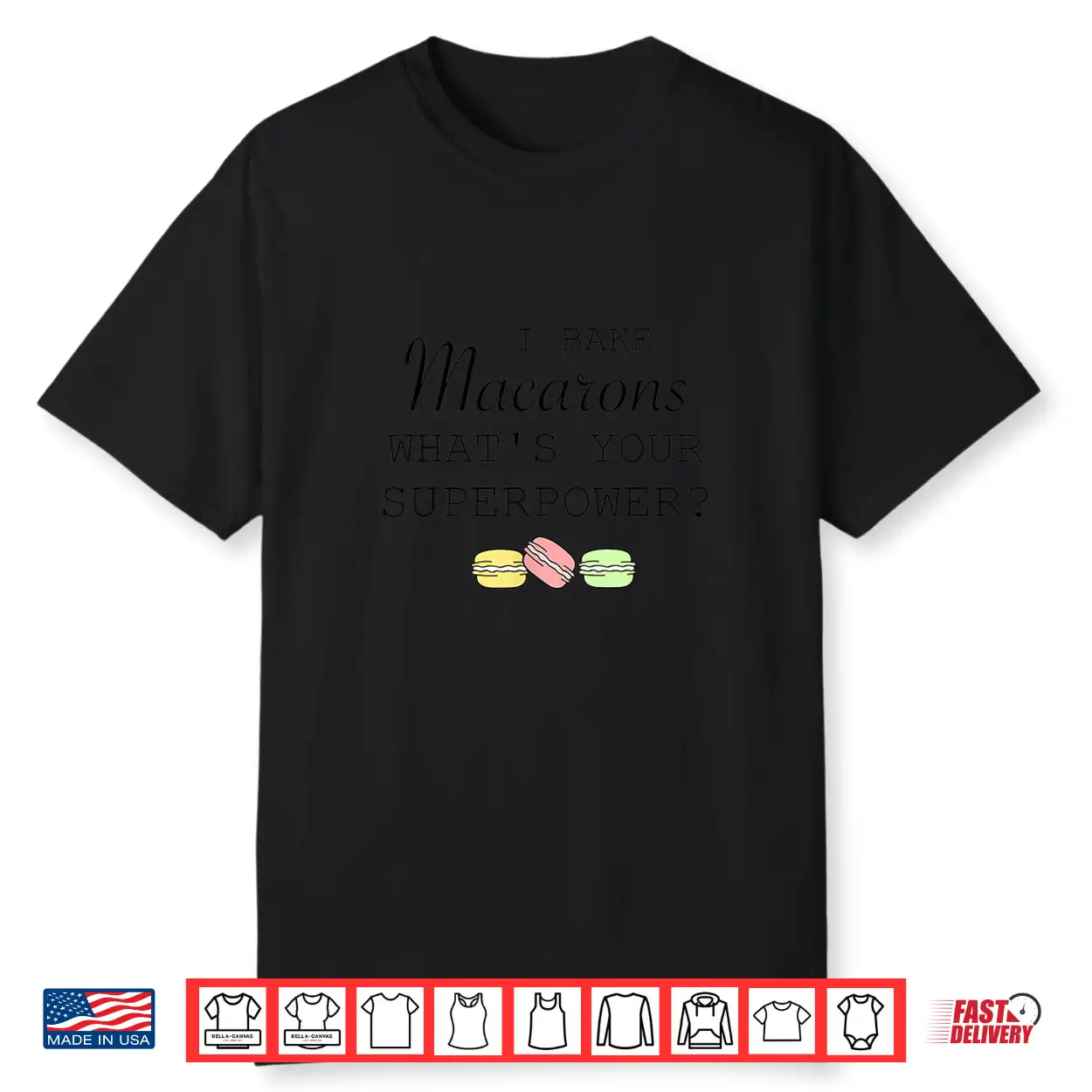 I Bake Macarons What’S Your Superpower Baker Funny Shirt I Bake Macarons What’S Your Superpower Baker Funny Shirt
