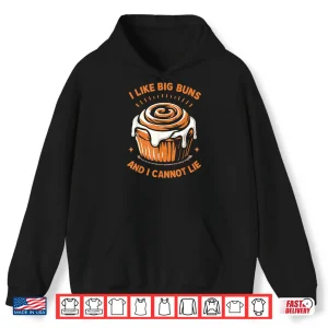Hoodie I Like Big Buns And I Cannot Lie Cinnamon Roll Lover Baker Shirt