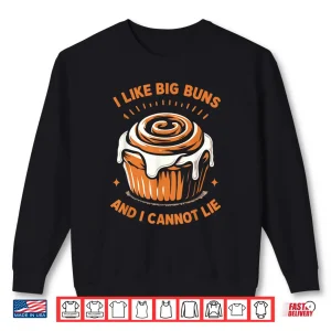 Sweatshirt I Like Big Buns And I Cannot Lie Cinnamon Roll Lover Baker Shirt