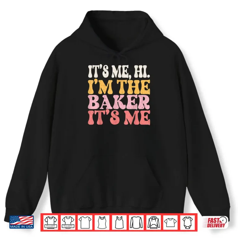 Hoodie ItS Me Hi IM The Baker Cookie Baking Funny Woman Baker Shirt