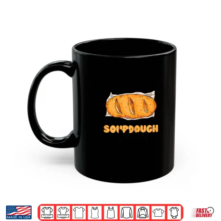 Mug Sourdough Mom Sourdough Bread Baker Baking Sourdough Starter Shirt