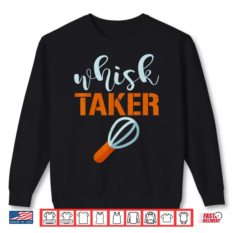 Sweatshirt Whisk Taker Baker Funny Baking Pun Cook Shirt