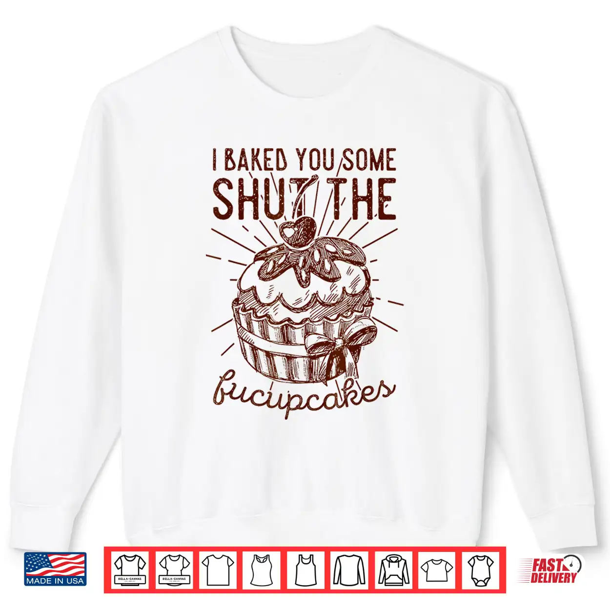Vintage I Just Baked You Some Shut The Fucupcakes Funny Shirt Vintage I Just Baked You Some Shut The Fucupcakes Funny Shirt