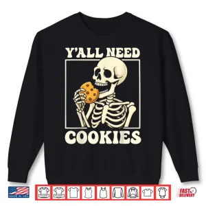 Y'All Need Cookies Shirt 2 Sweatshirt YAll Need Cookies Shirt
