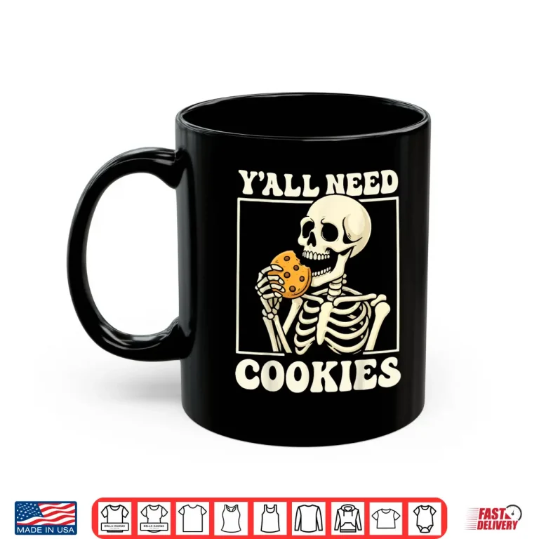 Mug YAll Need Cookies Shirt