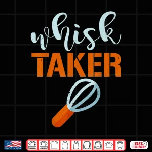 Design Whisk Taker Baker Funny Baking Pun Cook Shirt
