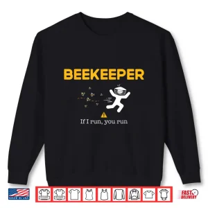 Sweatshirt Beekeeper If I Run You Run Beekeeping Bee Hive Owner Shirt