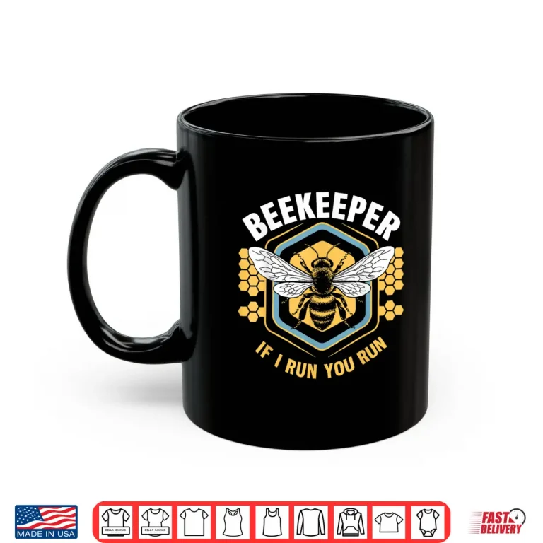 Mug Beekeeper If I Run You Run Shirt