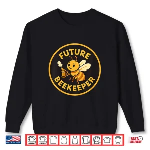 Beekeeping Future Beekeeper Honeybee Shirt 2 Sweatshirt Beekeeping Future Beekeeper Honeybee Shirt