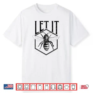 Let It Bee Beekeeper Hive Owner Gift Shirt