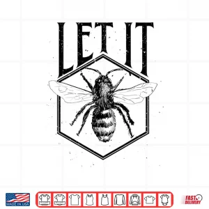 Design Let It Bee Beekeeper Hive Owner Gift Shirt