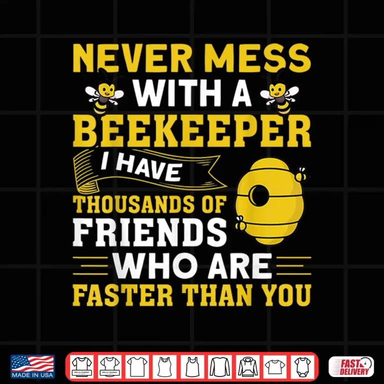 Design Never Mess With A Beekeeper Shirt