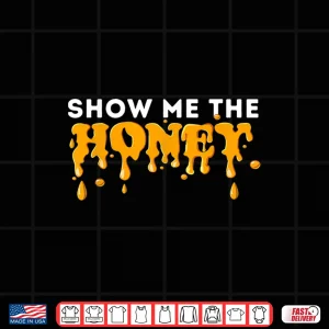 Design Show Me The Honey Bee Lover Beekeeping Beekeeper Shirt