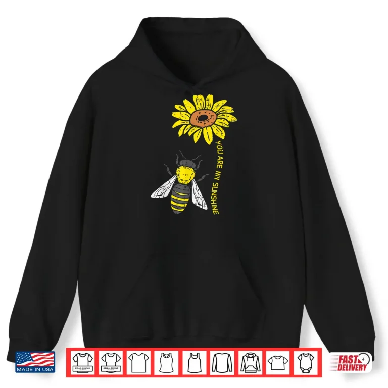 Hoodie Sunflower Bee You Are Sunshine Vintage Nature Environment Shirt