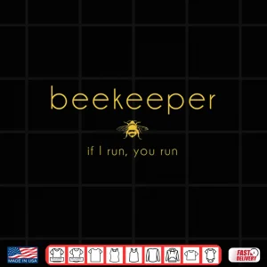 Design Bee If I Run You Run Beekeeper Apiarist Honey Gift Shirt