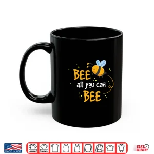 Mug Beekeeper Bee All You Can Bee Inspirational Shirt