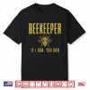 Beekeeper If I Run You Run Beekeeping Beekeeper Gift Shirt