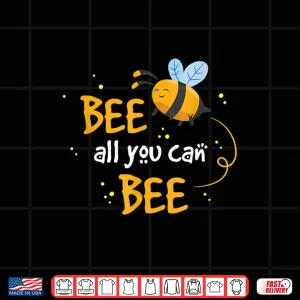 Design Beekeeper Bee All You Can Bee Inspirational Shirt