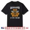 Beekeeper If I Run You Run Hobby Beekeeping Bee Beekeeper Shirt
