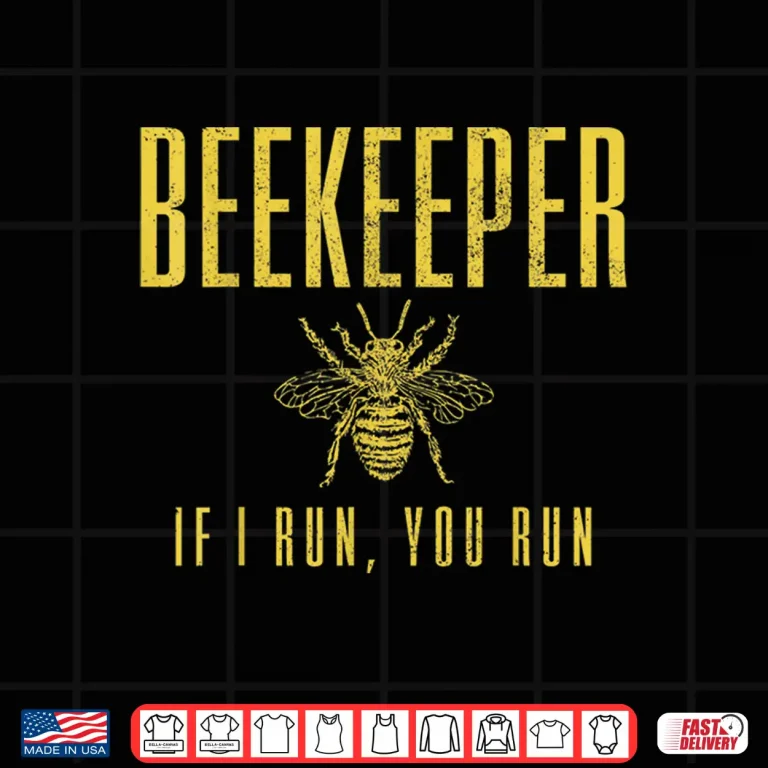 Design Beekeeper If I Run You Run Beekeeping Beekeeper Gift Shirt