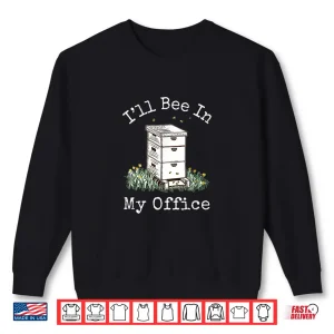 Sweatshirt Beekeeper Office Interior Design Beekeeping Shirt