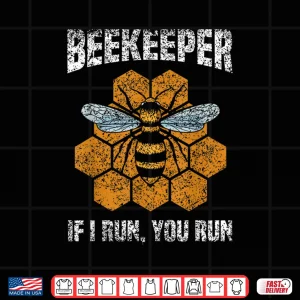 Design Beekeeper If I Run You Run Hobby Beekeeping Bee Beekeeper Shirt