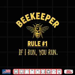 Design Beekeeper Rule 1 If I Run You Run Bees Honey Beekeeping Shirt