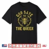 God Save The Queen Bee Beekeeping Beekeeper Gift Shirt